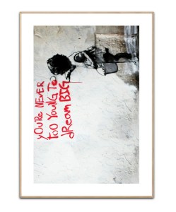 Banksy - You´re never to young to dream big, 50x70 cm plakat